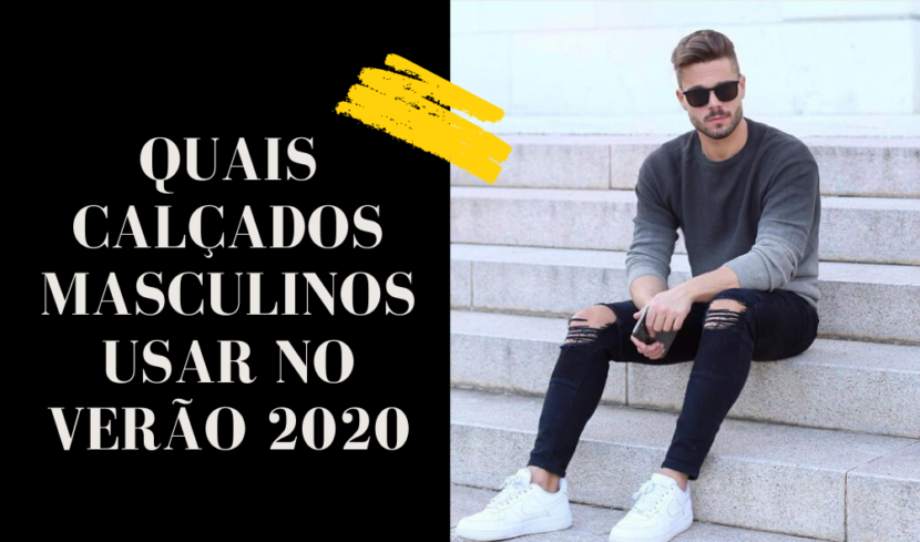 QUAIS CALÇADOS MASCULINOS USAR NO VERÃO 2020